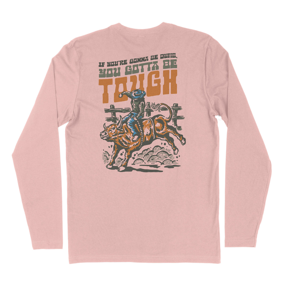 Gotta Be Tough Long-Sleeve