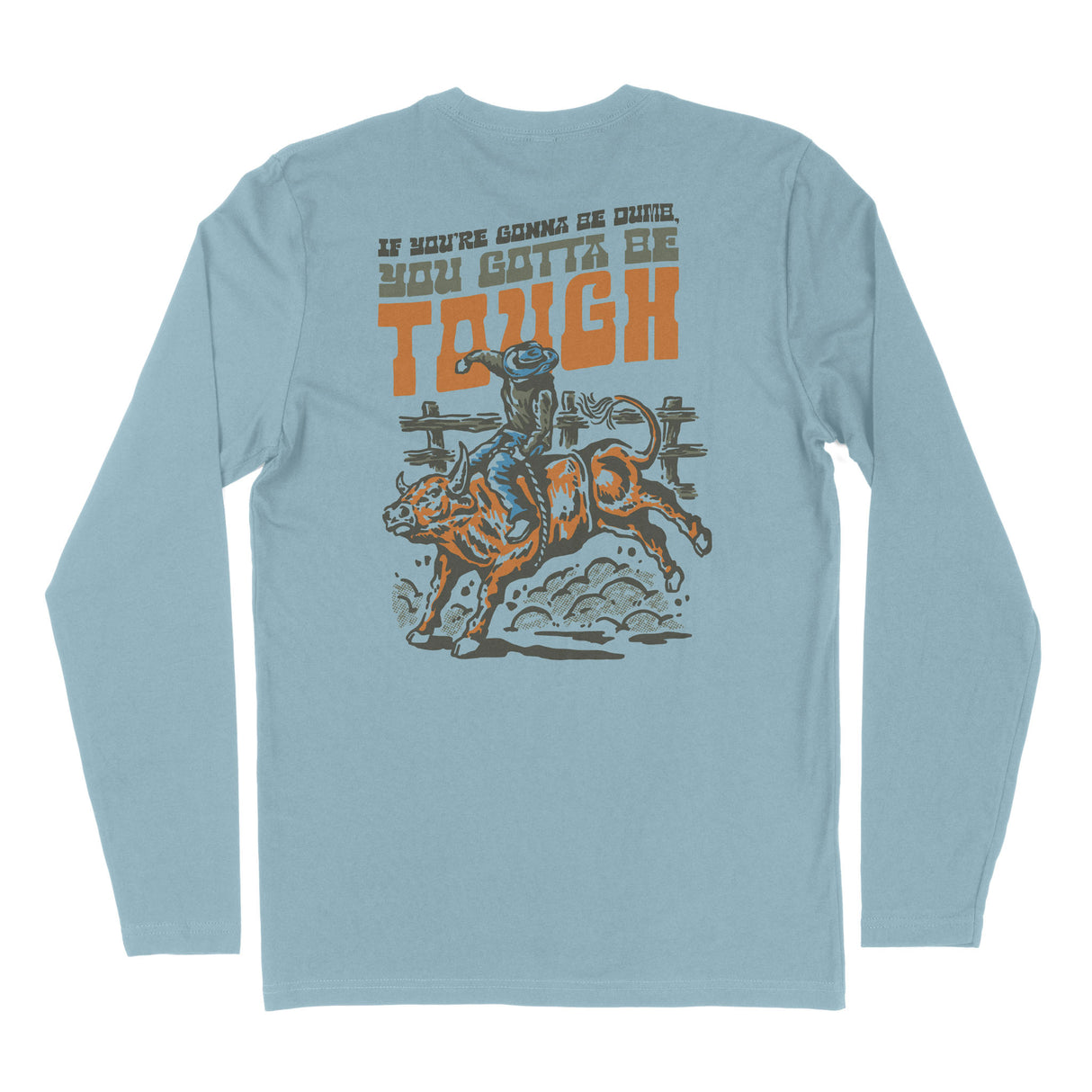 Gotta Be Tough Long-Sleeve